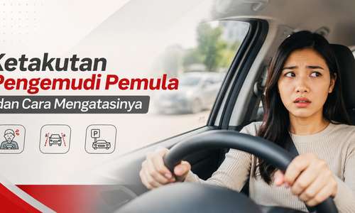 5 Hal yang Diam-Diam Sering Ditakutkan Pengemudi Pemula