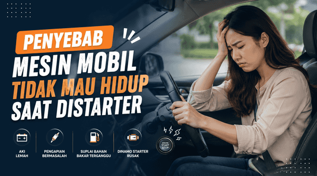penyebab mobil tidak bisa distarter dan solusinya