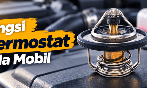 Fungsi Thermostat Mobil dan Tanda-Tanda Mengalami Kerusakan