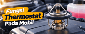 Fungsi Thermostat Mobil dan Tanda-Tanda Mengalami Kerusakan
